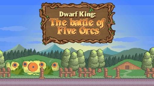 download Dwarf king: The battle of five orcs apk